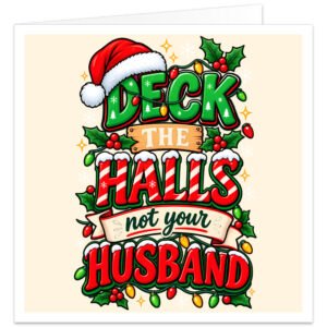 Funny Husband Christmas card featuring the cheeky message “Deck The Halls Not Your Husband” in bold red, green and white festive lettering. Colourful design includes a Santa hat, candy cane stripes, snow, holly and berries, Christmas lights, snowflakes and gold stars on a pale cream background. Humorous Christmas card designed for a husband from his wife or partner.