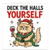 Funny cat Christmas card featuring a grumpy ginger cat wearing a red Santa hat and striped festive scarf, tangled in green Christmas garland. The cat holds a glass of red wine and scissors beneath the humorous text “Deck The Halls Yourself”, with bold black and red lettering on a white background.