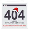Funny computer-themed Christmas card featuring a large red and black 404 Error message with a Santa hat, followed by “Motivation Not Found” and “Please Try Again in January” on a white background.