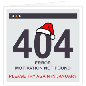 Funny computer-themed Christmas card featuring a large red and black 404 Error message with a Santa hat, followed by “Motivation Not Found” and “Please Try Again in January” on a white background.