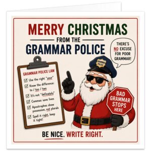 Funny Grammar Police Christmas card with retro festive police officer dressed in red with white beard, sunglasses and police hat. Text reads “Merry Christmas from the Grammar Police”, “There’s No Excuse for Poor Grammar!”, “Bad Grammar Stops Here” and “Be Nice. Write Right.” Clipboard lists humorous grammar laws covering your, to too two, definitely, commas and apostrophes, with red and green festive accents.
