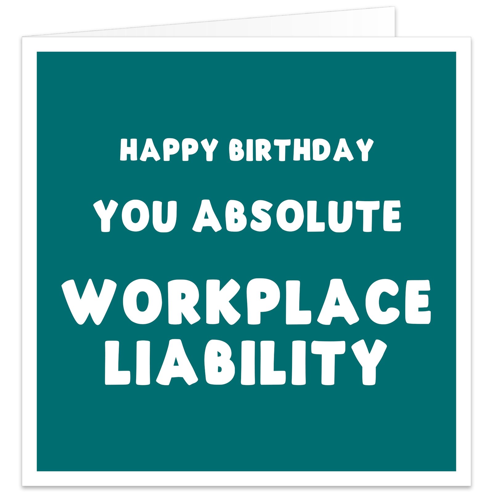 Funny birthday card for work colleague with dark teal design and Happy Birthday You Absolute Workplace Liability message, ideal for coworker, boss or office friend.