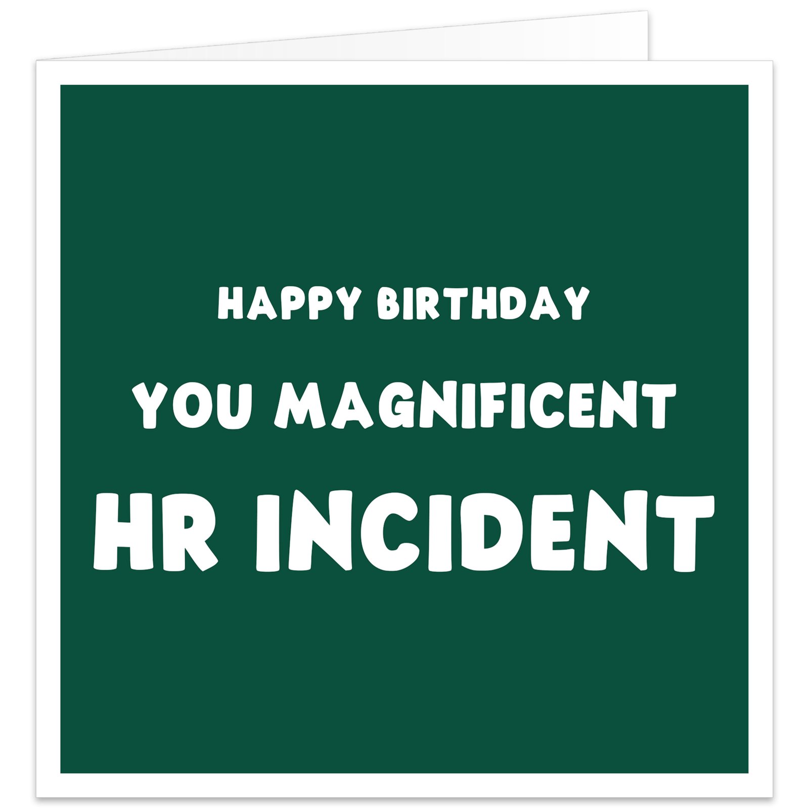 Funny birthday card for work colleague with dark green background and white “Happy Birthday You Magnificent HR Incident” text, ideal for coworker, boss, manager, office friend or HR colleague.