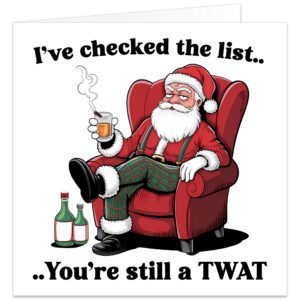 Grumpy Santa relaxing in an armchair with whisky and cigar on a funny rude Christmas card reading "I've checked the list... you're still a tw*t".