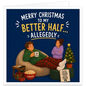 Funny Husband Christmas card with navy blue background and text reading “Merry Christmas to My Better Half… Allegedly”. Humorous illustration shows a husband relaxing on a beanbag in tartan pyjama bottoms, holding a “King of Nothing” mug, while his wife stands with folded arms. Festive scene includes a Christmas tree, presents, popcorn, biscuits, remote control and “Do Not Disturb Husband in His Natural Habitat” sign.