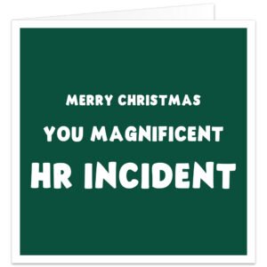 Funny Christmas card for work colleague with “Merry Christmas, You Magnificent HR Incident” message, dark green background and bold white text.