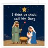 Funny Christmas card featuring a cartoon Nativity scene with Mary, Joseph and baby Jesus under a smiling star, with the caption “I think we should call him Gary”.