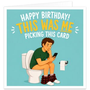 Funny birthday card showing a cartoon man sitting on the loo with his trousers down, looking at his phone, with the message Happy Birthday! This was me picking this card.