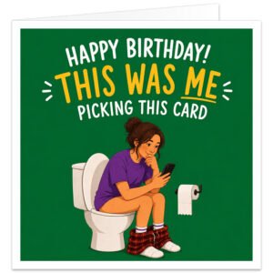 Funny birthday card for him featuring a woman sitting on the loo scrolling on her phone, with the message “Happy Birthday! This Was Me Picking This Card” on a green background.