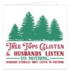 Funny Husband Christmas card on a white background featuring green fir trees and bold vintage-style red and green lettering. Main text reads “Tree Tops Glisten & Husbands Listen To Nothing”, with the punchline “Husbands Literally Don’t Listen To Anything” below. Festive humorous design for a husband from his wife or partner, combining Christmas woodland imagery with a cheeky selective hearing joke.