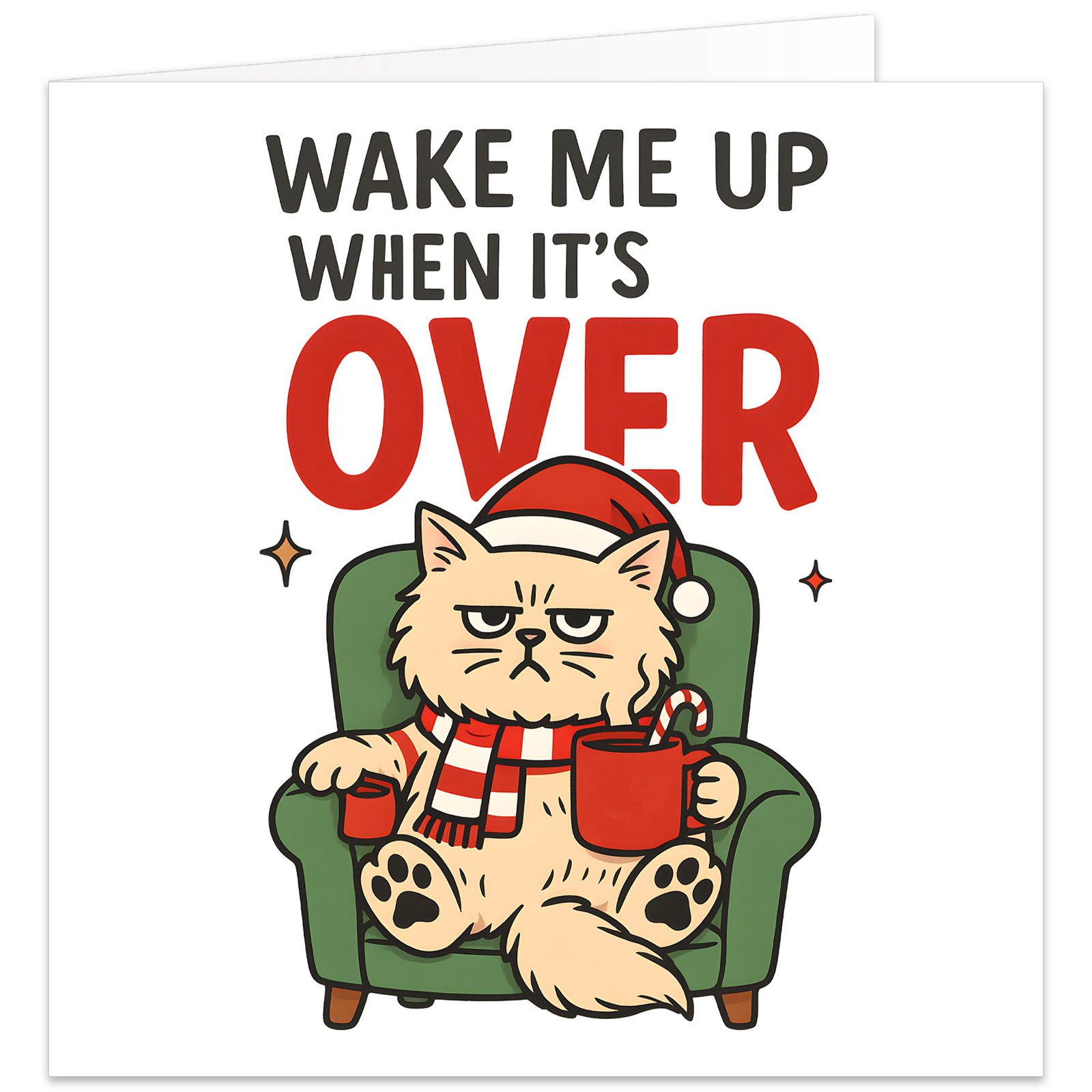 Funny cat Christmas card featuring a grumpy fluffy cat slumped in a green armchair, wearing a red Santa hat and striped festive scarf while holding a red mug with a candy cane. Bold black and red text above reads “Wake Me Up When It’s Over”, with small red and green star details on a white background. Humorous festive card for a cat owner, cat lover, mum or dad.