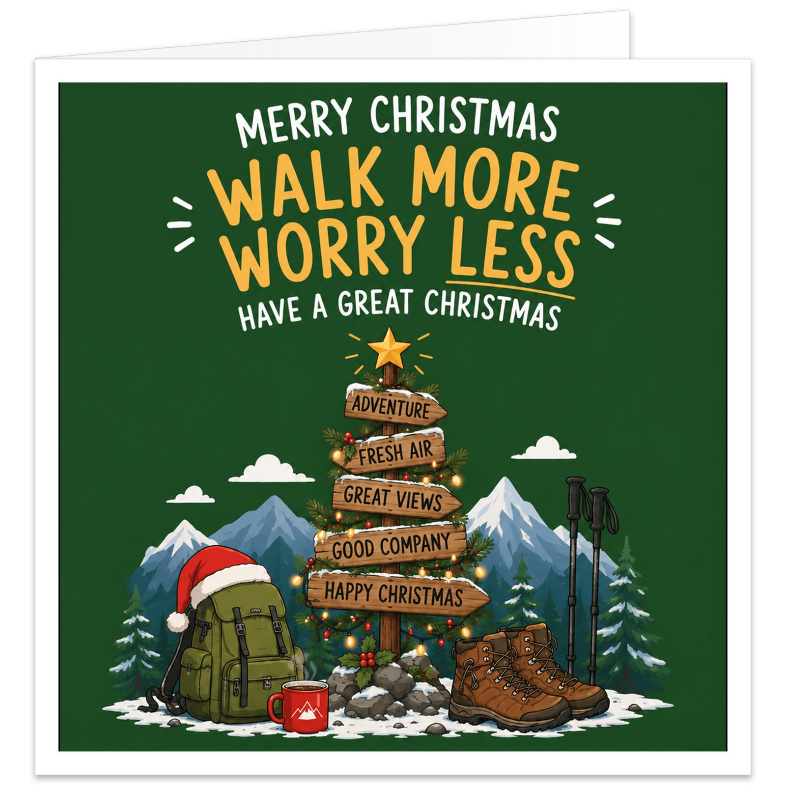 Hiking Christmas card for walkers, ramblers and hill walkers on a forest green background. Text reads “Merry Christmas, Walk More, Worry Less, Have a Great Christmas”. Festive winter scene features snowy mountains, pine trees and a wooden signpost decorated with Christmas lights and holly, pointing to Adventure, Fresh Air, Great Views, Good Company and Happy Christmas. A green rucksack, walking boots, trekking poles and red mug sit in the snow.