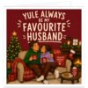 Funny Husband Christmas card with the text “Yule Always Be My Favourite Husband”. Cosy festive illustration of a couple cuddling on a sofa in tartan pyjamas, holding “Mr. Right” and “Mrs. Always Right” mugs. Features a decorated Christmas tree, glowing fireplace, stockings, presents, fairy lights, candles and romantic details including “You’re My Greatest Gift”, “My Person” and “Together Is My Favourite Place”.