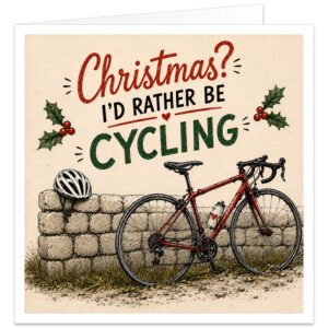 Funny cyclist Christmas card with the text “Christmas? I’d Rather Be Cycling” in festive red and green lettering. Features a detailed red road bike leaning against a rustic stone wall, with a cycling helmet, water bottle, holly and red berries on a warm cream background. A humorous cycling Christmas card designed for male or female cyclists, road cycling enthusiasts, friends, partners and family members.