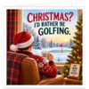 Funny golf Christmas card for men featuring the text “Christmas? I’d Rather Be Golfing”. Illustration of a male golfer in a Santa hat and festive jumper relaxing in an armchair, holding a “Golf First” mug and looking through a window at a snowy golf course. Includes a decorated Christmas tree, tartan throw, golf flag and “Eat Drink Golf Repeat” sign. Ideal for Dad, husband, Grandad, boyfriend, brother or golfing mate.