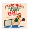 Funny Christmas card for a female padel player featuring the text “‘Christmas? I’d Rather Be Playing Padel”. Modern illustration of a woman in a green sports outfit and red Santa hat holding a padel racket on court beside a net decorated with Christmas lights and a red bow. Bold red and green festive typography, oversized PADEL lettering, snowflakes, stars and a warm cream background.