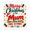 Funny Christmas card for Mum with the text “Merry Christmas to the Mum Who’s Been Ready Since October.” Modern typography on a white background with large sparkling red Mum lettering, red and green script, gold banner, Santa hat, holly, berries, snowflakes, stars, hearts and festive greenery. Bright, humorous design for a Mum who loves Christmas and starts celebrating early.