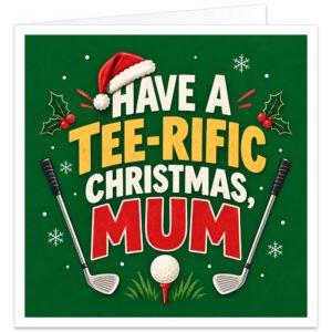 Funny golf Christmas card for Mum with the text “Have a Tee-rific Christmas, Mum” in bold cream, yellow and red lettering on a festive green background. Features two golf clubs, a golf ball on a red tee, Santa hat, holly with red berries, snowflakes and decorative stars. Modern golfing Mum Christmas card with a cheerful festive design.