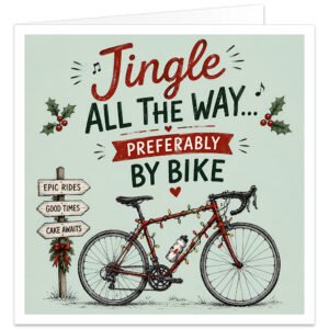 Funny cycling Christmas card for male or female cyclists featuring the text “Jingle All The Way… Preferably By Bike”. Hand-drawn design on a pale green background with a red road bike decorated in colourful Christmas lights. A festive wooden signpost reads “Epic Rides”, “Good Times” and “Cake Awaits”, surrounded by holly, berries, musical notes and seasonal details.