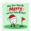 Golf Christmas card for male and female golfers with the text “May Your Days Be Merry and Your Putts Be Short”. Pale green festive design featuring a smiling golf ball character wearing a red Santa hat and holding a putter on a putting green beside a hole with a red flag. White snowflakes and red accents complete the cheerful golfing Christmas design, ideal for him, her, golf lovers and golf partners.
