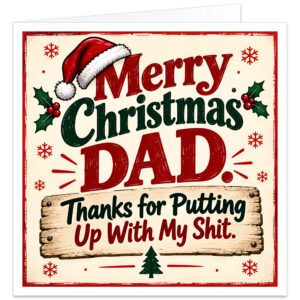 Funny rude Christmas card for Dad featuring the text “Merry Christmas Dad. Thanks for Putting Up With My S**t.” Bold red and dark green typography on a warm cream background with a rustic wooden sign, Santa hat, holly and berries, snowflakes and Christmas tree. Festive retro-style Dad Christmas card with cheeky adult humour, designed as a funny card from a son or daughter.