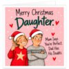 Funny Daughter Christmas card from Mum and Dad on a soft pink background. Text reads “Merry Christmas Daughter. Mum Says You’re Perfect. Dad Has His Doubts.” Illustration shows smiling Mum in a red festive jumper and Santa hat giving a thumbs-up, beside Dad in a grey Christmas jumper and Santa hat with folded arms and a raised eyebrow. White snow and red hearts complete the humorous festive design.
