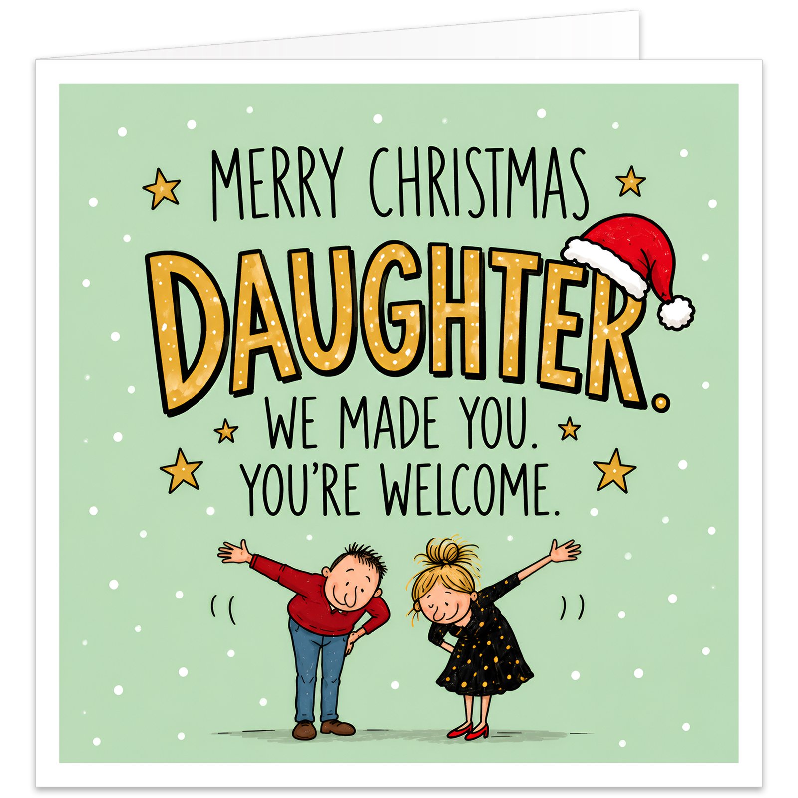 Funny Christmas card for a daughter from Mum and Dad featuring the text “Merry Christmas Daughter. We Made You. You’re Welcome.” Large gold Daughter lettering with a red Santa hat appears on a pale green snowy background with festive stars. Below, cartoon-style Mum and Dad take a theatrical bow, creating a cheeky family joke for a grown-up, adult or teenage daughter.