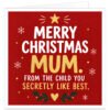 Funny Christmas card for Mum with the message “Merry Christmas Mum. From the Child You Secretly Like Best.” Modern text-led design on a festive red background with large gold Mum lettering, white typography, snowflakes, gold star and dots. Green holly leaves, red berries and a small gold heart decorate the bottom. Cheeky favourite child joke suitable from a daughter or son.