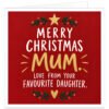 Funny Christmas card for Mum from her daughter with the message “Merry Christmas Mum. Love From Your Favourite Daughter.” Modern text-led design on a festive red background with large gold MUM lettering, white and gold typography, dark green foliage, red berries, gold star and heart. Square 14.8 cm card with a warm, cheeky Favourite Daughter Christmas theme.