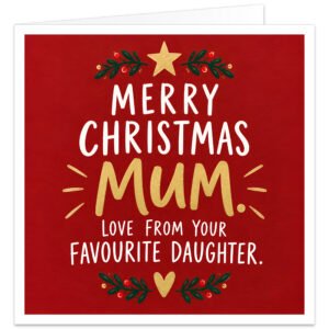 Funny Christmas card for Mum from her daughter with the message “Merry Christmas Mum. Love From Your Favourite Daughter.” Modern text-led design on a festive red background with large gold MUM lettering, white and gold typography, dark green foliage, red berries, gold star and heart. Square 14.8 cm card with a warm, cheeky Favourite Daughter Christmas theme.