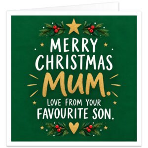 Funny Christmas card for Mum from her son featuring the text “Merry Christmas Mum. Love From Your Favourite Son.” Modern text-led design on a rich festive green background with large textured gold “Mum” lettering, white typography, gold star and heart. Decorated with holly, red berries, evergreen foliage, small gold stars and white festive dots. Square 14.8 cm card with a warm, playful Christmas design.