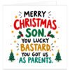 Funny Christmas card for a son from his parents featuring the text “Merry Christmas Son. You Lucky Bastard. You Got Us as Parents.” Bold hand-drawn typography in red, green, black and gold on a white background, decorated with Christmas trees, holly, red berries, gold stars and festive accents. Square cheeky adult humour Christmas card for a grown-up son from Mum and Dad.