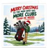 Funny golf Christmas card for men featuring the text “Merry Christmas to the Man Who Has More Clubs Than He Needs”. Illustration of a male golfer in a red Santa hat carrying an overloaded golf bag packed with clubs across a snowy golf course. Winter scene includes fir trees, distant hills, green fairway and red flag. Festive red and green typography makes this humorous golfer card ideal for husband, dad, grandad, boyfriend, brother or golfing mate.