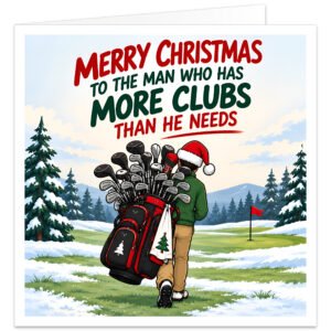 Funny golf Christmas card for men featuring the text “Merry Christmas to the Man Who Has More Clubs Than He Needs”. Illustration of a male golfer in a red Santa hat carrying an overloaded golf bag packed with clubs across a snowy golf course. Winter scene includes fir trees, distant hills, green fairway and red flag. Festive red and green typography makes this humorous golfer card ideal for husband, dad, grandad, boyfriend, brother or golfing mate.