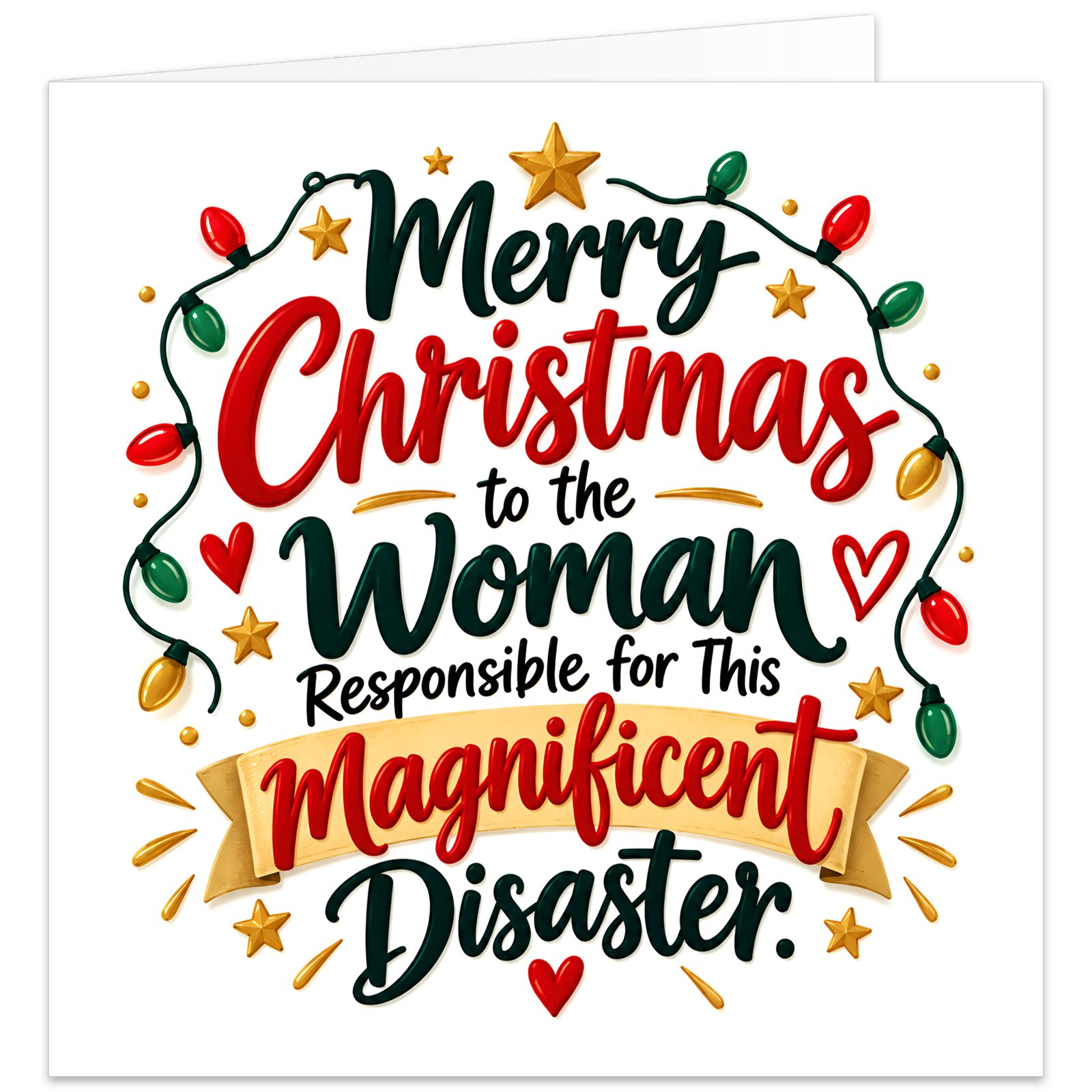 Funny Christmas card for Mum with the message “Merry Christmas to the Woman Responsible for This Magnificent Disaster.” Modern typography-led design on a white background with bold red and green lettering, colourful Christmas lights, gold stars, hearts and festive flourishes. Cheeky Mum Christmas card suitable from a son or daughter, printed on premium 300gsm matte white cardstock.
