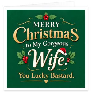 Funny rude Christmas card for wife from husband with the message “Merry Christmas to My Gorgeous Wife. You Lucky Bastard.” Elegant deep green background with cream, white and gold typography, large script Wife lettering topped with a red Santa hat, festive holly, red berries, gold flourishes and a small heart. Cheeky adult humour wife Christmas card with a stylish romantic festive design.