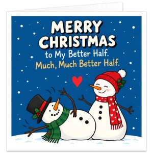 Funny Christmas card for wife, girlfriend, partner or fiancée featuring the text “Merry Christmas to My Better Half. Much, Much Better Half.” Rich blue snowy background with an elegant snow-woman in a red festive hat and heart scarf beside a wonky snowman in a black top hat and green scarf, falling sideways into the snow. A red heart between the snowman couple adds a romantic touch.