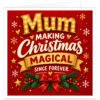 Mum Christmas card with the text “Mum, Making Christmas Magical Since Forever” on a rich red background. Modern festive design features large gold Mum lettering, cream script, a gold Magical banner, snowflakes, stars and hearts. The bottom is decorated with green pine branches, holly leaves, red berries and a large red bow with gold edging, creating a warm and colourful Christmas design for Mum.