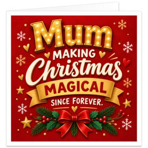 Mum Christmas card with the text “Mum, Making Christmas Magical Since Forever” on a rich red background. Modern festive design features large gold Mum lettering, cream script, a gold Magical banner, snowflakes, stars and hearts. The bottom is decorated with green pine branches, holly leaves, red berries and a large red bow with gold edging, creating a warm and colourful Christmas design for Mum.