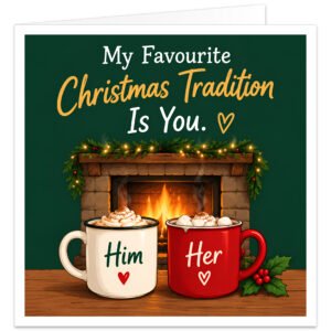 Funny romantic Christmas card for wife, girlfriend or partner featuring the text “My Favourite Christmas Tradition Is You”. Dark green design with a cosy glowing fireplace, festive garland, red berries and fairy lights. Two mugs of hot chocolate topped with cream and marshmallows sit in front, labelled “Him” and “Her” with heart motifs, alongside a sprig of holly.