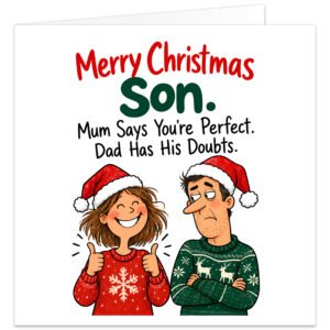 Funny Christmas card for Son from Mum and Dad featuring the text “Merry Christmas Son. Mum Says You’re Perfect. Dad Has His Doubts.” Illustration shows a smiling Mum in a red festive jumper and Santa hat giving two thumbs up beside Dad in a green reindeer Christmas jumper and Santa hat, standing with folded arms and a doubtful expression. Clean white background with bold red, green and black typography.