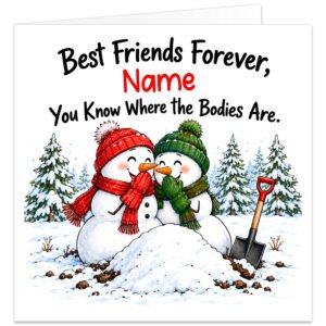 Personalised funny Christmas card for best friend featuring the message "Best Friends Forever, [Name]. You Know Where the Bodies Are." Bold black lettering with the recipient's name in red. Two mischievous snowmen wearing red and green winter hats and scarves giggle beside a suspicious snow mound and shovel, surrounded by snowy fir trees. Cheeky dark humour friendship card, personalised with a name up to 15 characters. Square 14.8 cm card, blank inside with kraft envelope included.