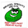 Funny Brussels sprouts Christmas card featuring the bold message "BRUSSEL SPROUTS ARE EVIL – KEEP THEM AWAY FROM MY PLATE!" A large, bright green cartoon Brussels sprout with angry eyebrows, menacing eyes, sharp teeth and a wicked grin sits against a clean white background. Black lettering appears above the illustration with red text below. A humorous Christmas greeting card for friends, family, partners and anyone who hates Brussels sprouts with their Christmas dinner.