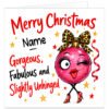 Funny personalised Christmas card for a best friend featuring the message "Merry Christmas [Name] – Gorgeous, Fabulous and Slightly Unhinged". A glamorous bright pink Christmas bauble with a cheeky winking face, dramatic eyelashes, red lips, leopard-print bow and red high heels. Bold red and black lettering with festive stars and ribbon on a white background. Personalise with a name up to 15 characters. Ideal for a female friend, best mate or work bestie.