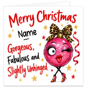 Funny personalised Christmas card for a best friend featuring the message "Merry Christmas [Name] – Gorgeous, Fabulous and Slightly Unhinged". A glamorous bright pink Christmas bauble with a cheeky winking face, dramatic eyelashes, red lips, leopard-print bow and red high heels. Bold red and black lettering with festive stars and ribbon on a white background. Personalise with a name up to 15 characters. Ideal for a female friend, best mate or work bestie.