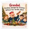Funny Grandad Christmas card featuring the message "Grandad, Christmas Wouldn't Be Christmas Without Your Terrible Jokes!" Colourful festive illustration of a laughing Grandad wearing a red paper crown and holding a Christmas cracker at the dinner table. His family groan, cover their faces and roll their eyes at his terrible jokes. Decorated Christmas tree, fireplace, festive food and decorations complete this humorous family Christmas scene.