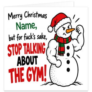 Funny rude personalised gym Christmas card featuring the message "Merry Christmas [Name], but for f\*\*\*'s sake, STOP TALKING ABOUT THE GYM!" Bold red, green and black typography on a clean white background, alongside a grumpy muscular snowman flexing his oversized biceps, wearing a red Santa hat and festive striped scarf. Perfect for gym lovers, weightlifters, bodybuilders and fitness fanatics. Personalise with a name up to 15 characters. Square 14.8 cm card, blank inside with kraft envelope.