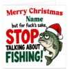 Funny personalised fishing Christmas card featuring the message "Merry Christmas [Name], but for f\*\*\*'s sake, STOP TALKING ABOUT FISHING!" Bold festive red, green and black typography on a clean white background, with a grumpy green cartoon fish wearing a red Santa hat. The humorous design makes a cheeky Christmas greeting for fishing enthusiasts, anglers, husbands, boyfriends, dads, grandads and friends. Personalised with a name of up to 15 characters.
