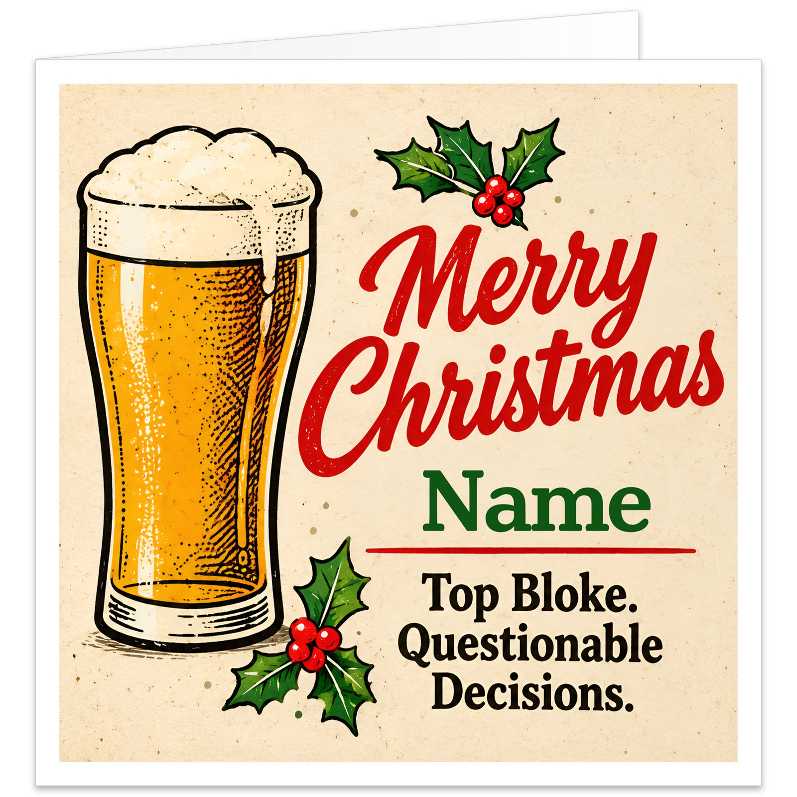 Funny personalised Christmas card for a male friend featuring a retro British pub beer-mat design on a distressed cream background. A large illustrated pint of golden beer with frothy foam sits beside festive red Merry Christmas lettering, green holly leaves and red berries. The recipient's personalised name appears in bold green text above the humorous message "Top Bloke. Questionable Decisions." A cheeky Christmas card for a best mate, drinking buddy or male workmate.