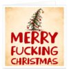 Funny rude Christmas card featuring the text “Merry F***ing Christmas” in large hand-drawn red lettering. Above the message is a comical wonky Christmas tree decorated with colourful fairy lights, red and gold baubles, tinsel and a gold star, with fallen decorations and pine needles below. Vintage cream distressed background. Adult humour Christmas card for him, her, friends, partners and family.